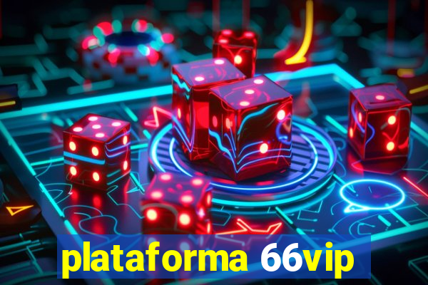 plataforma 66vip